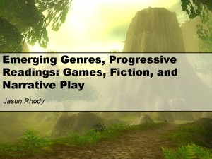 Emerging Genres, Progressive Readings: Games, Fiction, and Narrative Play